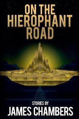 On the Hierophant Road - James Chambers - cover