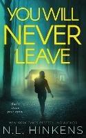 You Will Never Leave: A psychological suspense thriller