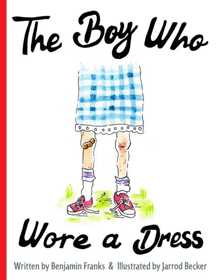 The Boy Who Wore a Dress - Ben Franks,Jarrod Becker - ebook