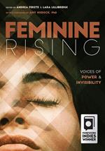 Feminine Rising: Voices of Power and Invisibility