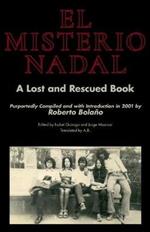 El Misterio Nadal: A Lost and Rescued Book Purportedly Compiled and with Introduction in 2001 by Roberto Bolano