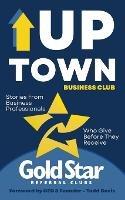 Uptown Business Club: Stories From Business Professionals Who Give Before They Receive - Todd Davis - cover