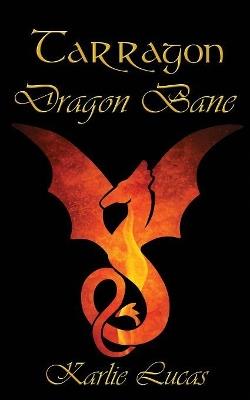 Tarragon: Dragon Bane - Karlie M Lucas - cover