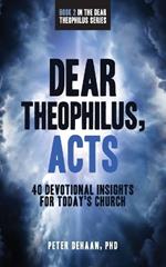 Dear Theophilus, Acts: 40 Devotional Insights for Today's Church