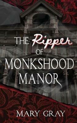 The Ripper of Monkshood Manor - Mary Gray - cover