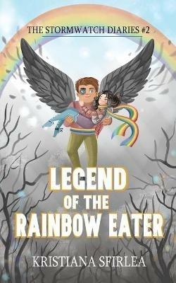Legend of the Rainbow Eater - Kristiana Sfirlea - cover