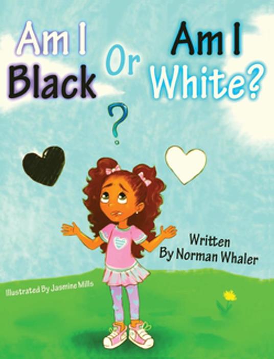 Am I Black or Am I White? - Norman Whaler,Ellie Firestone,Jasmine Mills - ebook