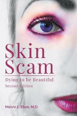 Skin Scam: Dying to be Beautiful - Melvin L Elson - cover