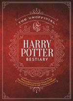 The Unofficial Harry Potter Bestiary: MuggleNet's Complete Guide to the Fantastic Creatures of the Wizarding World
