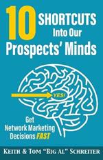 10 Shortcuts into Our Prospects' Minds: Get Network Marketing Decisions Fast