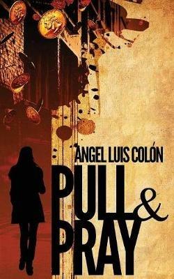 Pull & Pray - Angel Luis Colon - cover