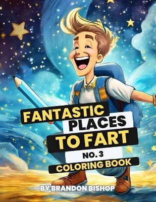 Fantastic Places to Fart No. 3 Coloring Book - Brandon Bishop - cover