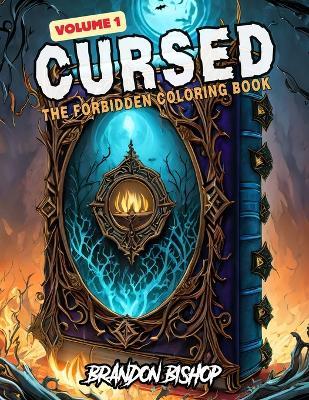 Cursed The Forbidden Coloring Book Volume 1 - Brandon Bishop - cover