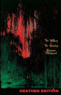 The Willows + The Wendigo (Heathen Edition) - Algernon Blackwood - cover