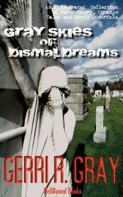 Gray Skies of Dismal Dreams - Gerri R Gray - cover