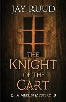 The Knight of the Cart - Jay Ruud - cover