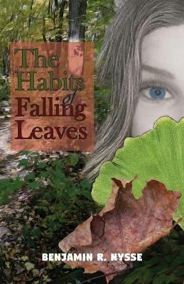 The Habits of Falling Leaves - Benjamin R Nysse - cover