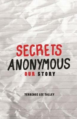 Secrets Anonymous: Our Story - Terrence Lee Talley - cover