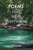 Poems of Here to There and Everywhere - Art Schmitz - cover