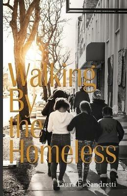 Walking By the Homeless - Laura Sandretti - cover