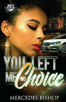 You Left Me No Choice (The Cartel Publications Presents) - Mercedes Bishop - cover