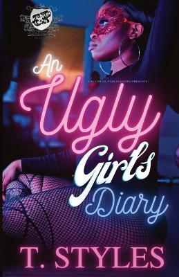 An Ugly Girl's Diary (The Cartel Publications Presents) - T Styles - cover