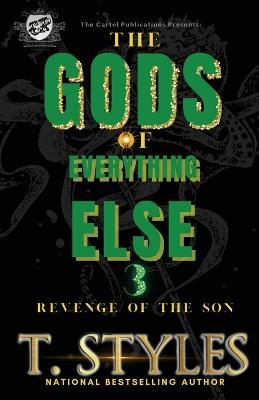 The Gods Of Everything Else 3: Revenge of The Son (The Cartel Publications Presents) - T Styles - cover