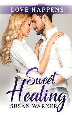 Sweet Healing: A Sweet Small Town Romance - Susan Warner - cover