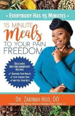 Everybody Has 15 Minutes: 15 Minute Meals to Your Pain Freedom - Hud Do - cover