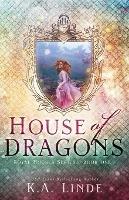House of Dragons (Royal Houses Book 1) - K A Linde - cover