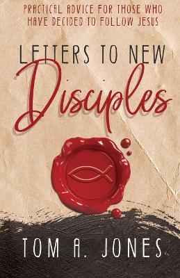 Letters to New Disciples - Tom A Jones - cover