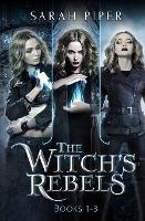 The Witch's Rebels: Books 1-3 - Sarah Piper - cover