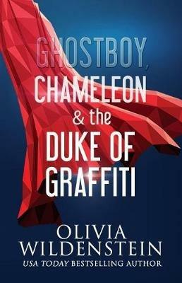 Ghostboy, Chameleon & the Duke of Graffiti - Olivia Wildenstein - cover