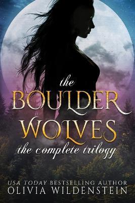 The Boulder Wolves Trilogy - Olivia Wildenstein - cover