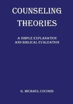 Counseling Theories: A Simple Explanation and Biblical Evaluation