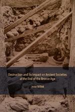 Destruction and Its Impact on Ancient Societies at the End of the Bronze Age