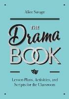 The Drama Book: Lesson Plans, Activities, and Scripts for English-Language Learners - Alice Savage - cover