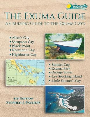 The Exuma Guide: A Cruising Guide to the Exuma Cays - Stephen J Pavlidis - cover