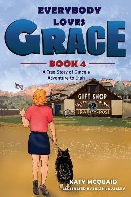 Everybody Loves Grace: A True Story of Grace's Adventure to Utah - Katy McQuaid - cover