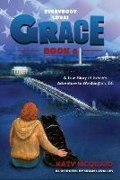 Everybody Loves Grace: A True Story of Grace's Adventure to Washington, DC - Katy McQuaid - cover