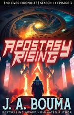 Apostasy Rising Episode 3: A Religious Apocalyptic Sci-Fi Thriller