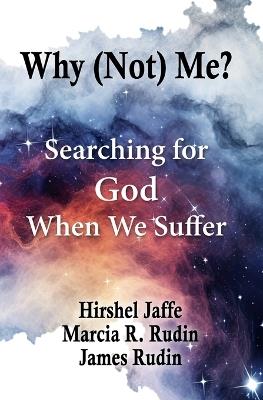 Why (Not) Me?: Searching for God When We Suffer - Marcia Rudin,James Rudin,Hirshel Jaffe - cover