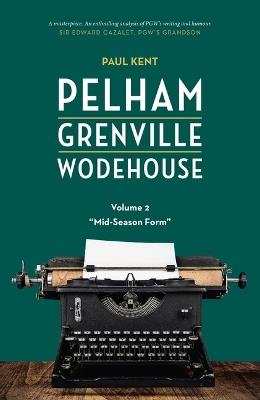 Pelham Grenville Wodehouse - Volume 2: Mid-Season Form - Paul Kent - cover