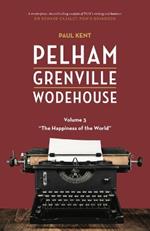 Pelham Grenville Wodehouse - Volume 3: The Happiness of the World