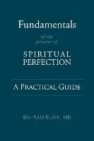 Fundamentals of the Process of Spiritual Perfection: A Practical Guide