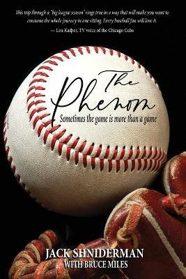 The Phenom: Sometimes the Game is More than a Game - Jack Shniderman,Bruce Miles - cover