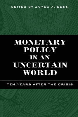 Monetary Policy in an Uncertain World: Ten Years After the Crisis - cover