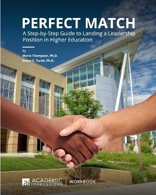 Perfect Match: A Step-by-Step Guide to Landing a Leadership Position in Higher Education - Susan C Turell,Maria Thompson - cover