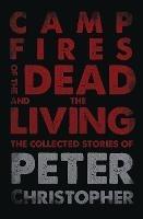 Campfires of the Dead and the Living - Peter Christopher - cover