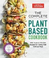 The Complete Plant-Based Cookbook: 500 Inspired, Flexible Recipes for Eating Well without Meat  - America's Test Kitchen - cover